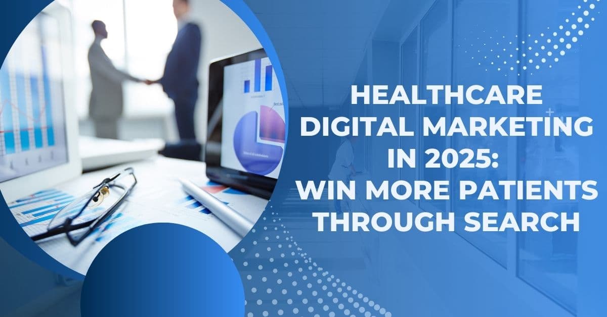 Healthcare digital marketing strategies and SEO for 2025